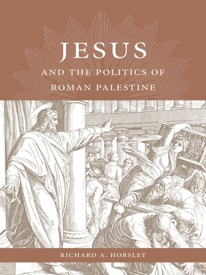 cover image of Jesus and the Politics of Roman Palestine